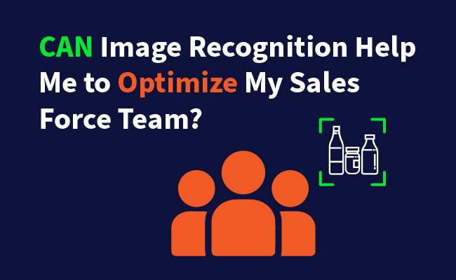 Can Image Recognition Help Me to Optimize My Sales Force Team?