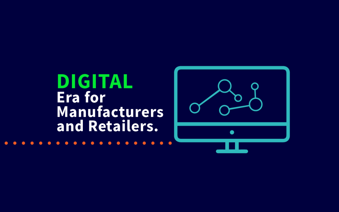 Digital Era for Manufacturers and Retailers