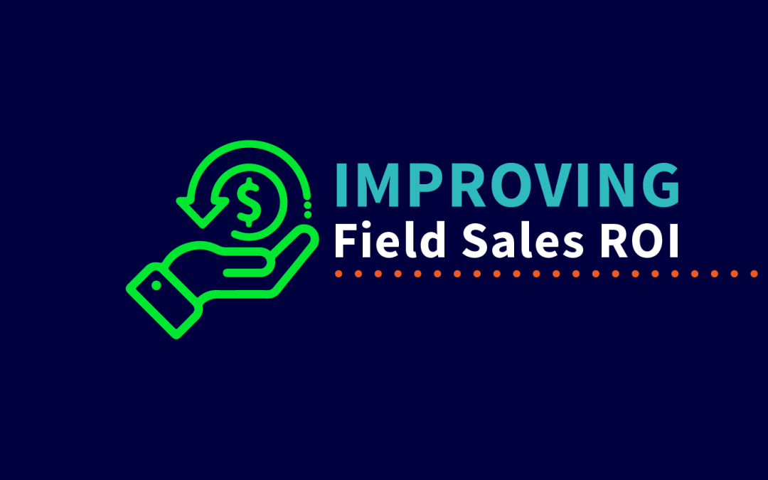 Improving Field Sales ROI