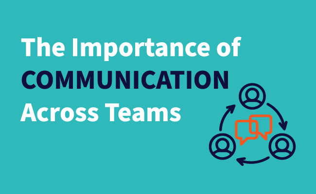 The Importance of Communication Across Teams