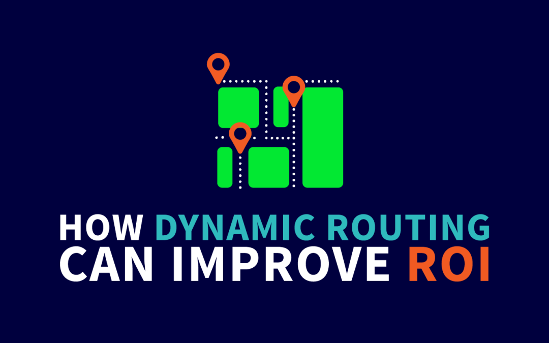 How Dynamic Routing can Improve ROI
