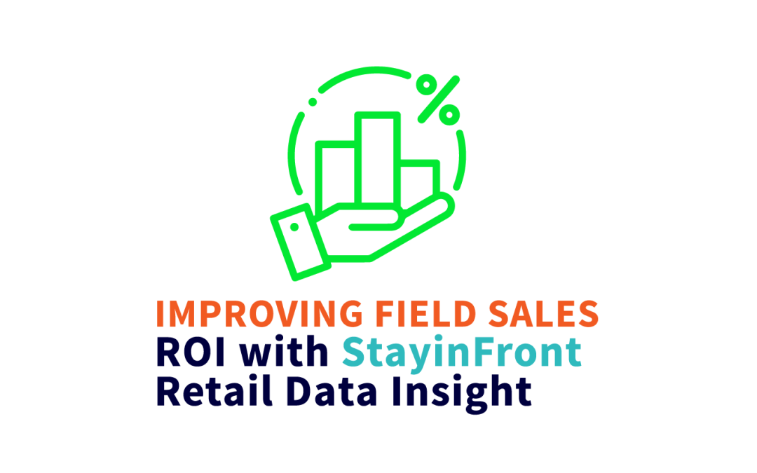 Improving Field Sales ROI With StayinFront Retail Data Insight