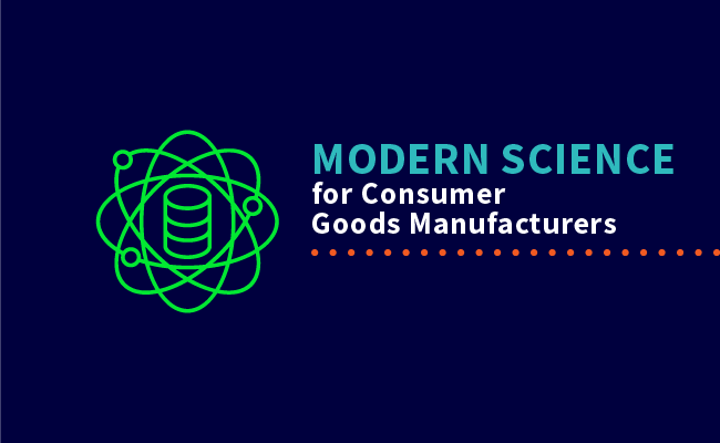 Modern Science for Consumer Goods Manufacturers