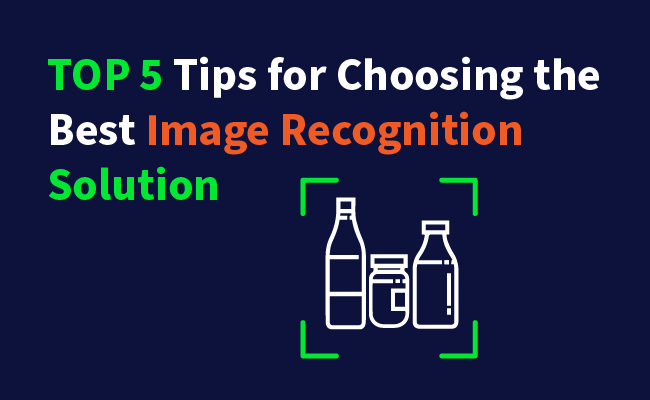 Top 5 Tips for Choosing the Best Image Recognition Solution