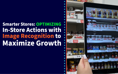 Smarter Stores: Optimizing In-Store Actions With Image Recognition to Maximize Growth